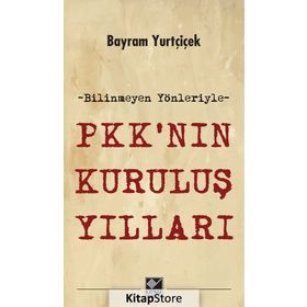 PKK’nın Kuruluş Yılları - Bayram Yurtçiçek