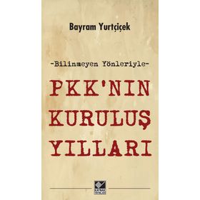 PKK’nın Kuruluş Yılları - Bayram Yurtçiçek