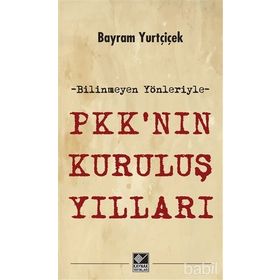 PKK’nın Kuruluş Yılları - Bayram Yurtçiçek