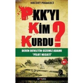 PKK'YI KIM KURDU? - NECDET PEKMEZCI