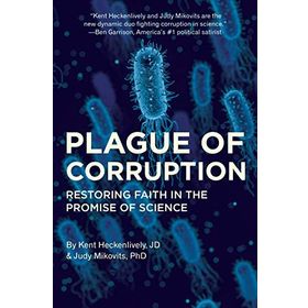 Plague of Corruption - Restoring Faith in the Promise of Science - Judy Mikovits