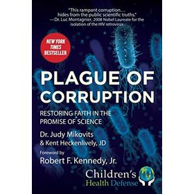 Plague of Corruption - Restoring Faith in the Promise of Science - Judy Mikovits