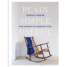 Plain Simple Useful: The Essence Of Conran Style - Sir Terence Conran