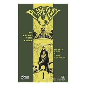 Planetary Cilt 3 - 20. Yüzyılı Terk Etmek-Warren Ellis