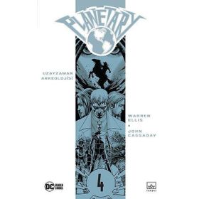 Planetary Cilt 4: Uzay Zaman Arkeolojisi - Warren Ellis