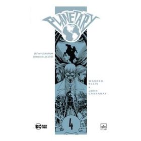 Planetary Cilt 4: Uzay Zaman Arkeolojisi - Warren Ellis