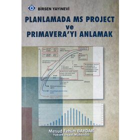 PLANLAMADA MS PROJECT VE PRIMAVERA'YI ANLAMAK - MESUD FEHIM BAYDAR