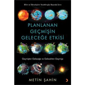 Planlanan Geçmişin Geleceğe Etkisi - Metin Şahin