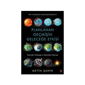 Planlanan Geçmişin Geleceğe Etkisi - Metin Şahin