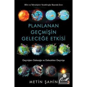 Planlanan Geçmişin Geleceğe Etkisi - Metin Şahin