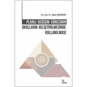 Planlı Değişim Sürecinin Okulların Geliştirilmesinde Kullanılması Tuğba Hoşgörür
