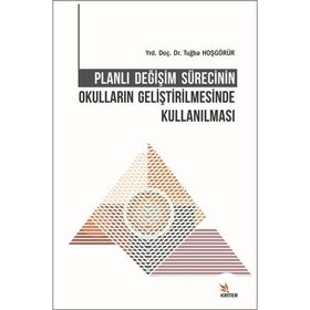 Planlı Değişim Sürecinin Okulların Geliştirilmesinde Kullanılması Tuğba Hoşgörür