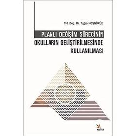 Planlı Değişim Sürecinin Okulların Geliştirilmesinde Kullanılması Tuğba Hoşgörür