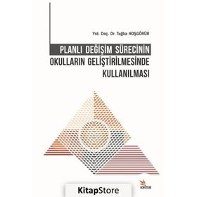 Planlı Değişim Sürecinin Okulların Geliştirilmesinde Kullanılması Tuğba Hoşgörür