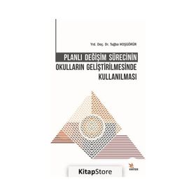 Planlı Değişim Sürecinin Okulların Geliştirilmesinde Kullanılması Tuğba Hoşgörür