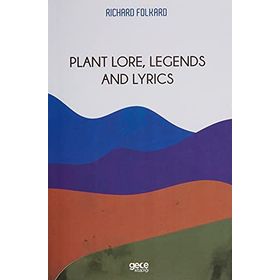 Plant Lore Legends and Lyrics - Richard Folkard