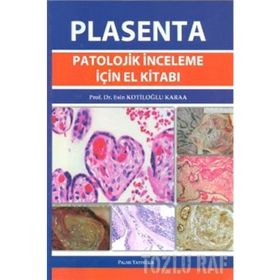 PLASENTA PATOLOJIK İNCELEME İÇIN EL KITABI - ESIN KOTILOĞLU KARAA