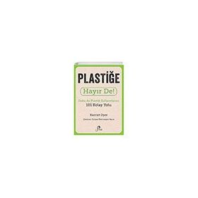 Plastiğe Hayır De! - Daha Az Plastik Kullanmanın 101 Kolay Yolu Pika Yayınevi