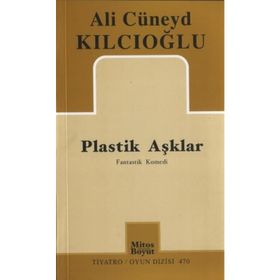 PLASTIK AŞKLAR - ALI CÜNEYD KILCIOĞLU