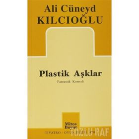 PLASTIK AŞKLAR - ALI CÜNEYD KILCIOĞLU
