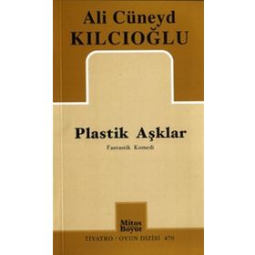 PLASTIK AŞKLAR - ALI CÜNEYD KILCIOĞLU