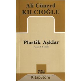 PLASTIK AŞKLAR - ALI CÜNEYD KILCIOĞLU