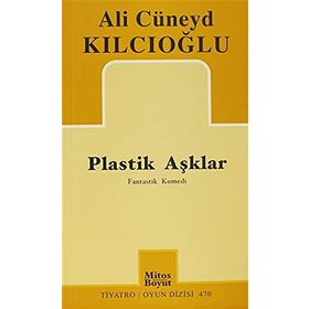 PLASTIK AŞKLAR - ALI CÜNEYD KILCIOĞLU