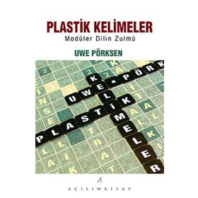 PLASTIK KELIMELER - UWE PÖRKSEN