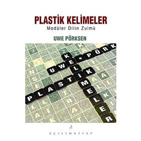 PLASTIK KELIMELER - UWE PÖRKSEN