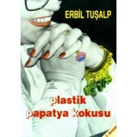 PLASTIK PAPATYA KOKUSU - ERBIL TURALP