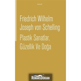 Plastik Sanatlar, Güzellik ve Doğa - Friedrich Wilhelm Joseph von Schelling