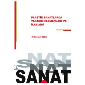 Plastik Sanatlarda Tasarım Elemanları ve İlkeleri - Mücahit Bora