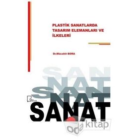 Plastik Sanatlarda Tasarım Elemanları ve İlkeleri - Mücahit Bora