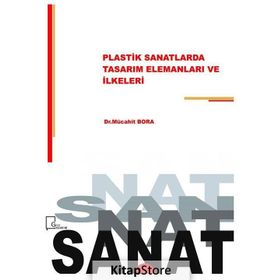 Plastik Sanatlarda Tasarım Elemanları ve İlkeleri - Mücahit Bora