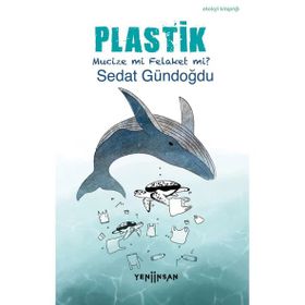 Plastik;Mucize Mi, Felaket Mi? Yeni İnsan Yayınevi