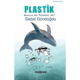 Plastik;Mucize Mi, Felaket Mi? Yeni İnsan Yayınevi