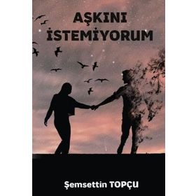 Platanus Publishing Aşkını İstemiyorum Şemsettin Topcu