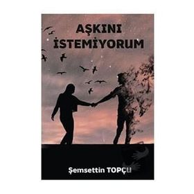 Platanus Publishing Aşkını İstemiyorum Şemsettin Topcu