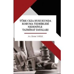 Platanus Publishing Emre Varlık Türk Ceza Hukukunda Koruma Tedbirleri Nedeniyle Tazminat Davaları
