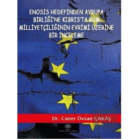 Platanus Publishing Enosis Hedefinden Avrupa Birliğine Kıbrısta Rum Milliyetçiliğinin Evrimi Üzerine Bir İnceleme
