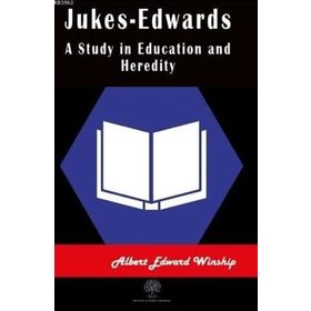Platanus Publishing Jukes Edwards A Study in Education and Heredity
