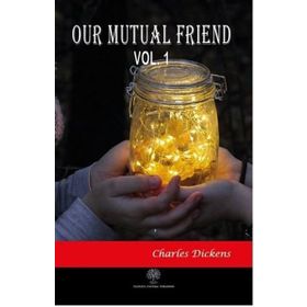 Platanus Publishing Our Mutual Friend Vol 1