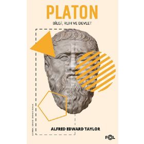 Platon Bilgi Ruh ve Devlet - Alfred Edward Taylor