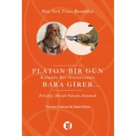 PLATON BIR GÜN KOLUNDA BIR ORNITORENKLE BARA GIRER FELSEFEYI MIZAH YOLUYLA ANLAMAK - THOMAS CATHERT;DANIEL KLEIN