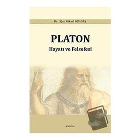 Platon: Hayatı ve Felsefesi - Uğur Köksal Odabaş