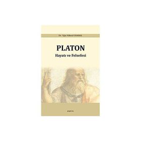 Platon: Hayatı ve Felsefesi - Uğur Köksal Odabaş