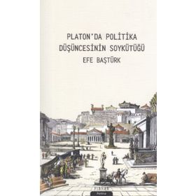 Platonda Politika Düşüncesinin Soykütüğü - Efe Baştürk