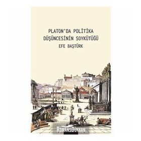 Platonda Politika Düşüncesinin Soykütüğü - Efe Baştürk