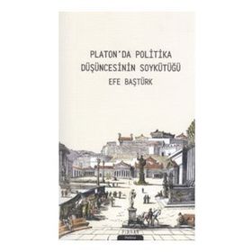 Platonda Politika Düşüncesinin Soykütüğü - Efe Baştürk