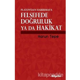 Platon’dan Habermas’a Felsefede Doğruluk ya da Hakikat - Harun Tepe